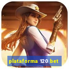 plataforma 120 bet