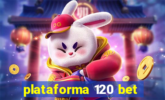 plataforma 120 bet