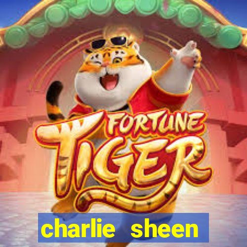 charlie sheen fortuna 2023