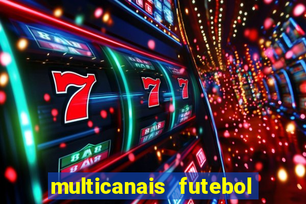 multicanais futebol ao vivo