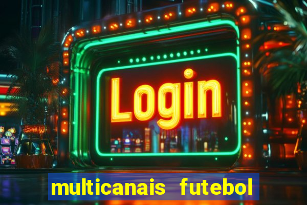 multicanais futebol ao vivo