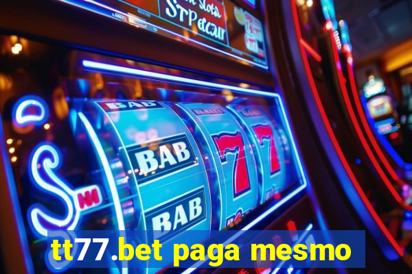 tt77.bet paga mesmo