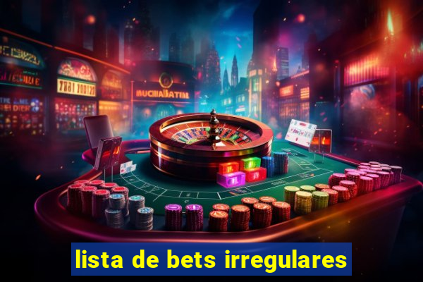 lista de bets irregulares