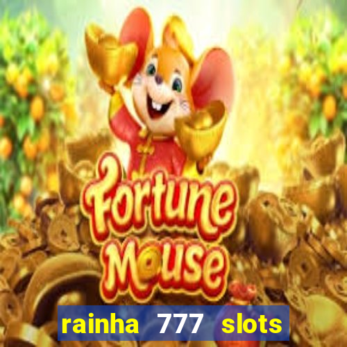 rainha 777 slots paga mesmo