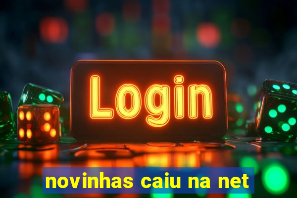 novinhas caiu na net