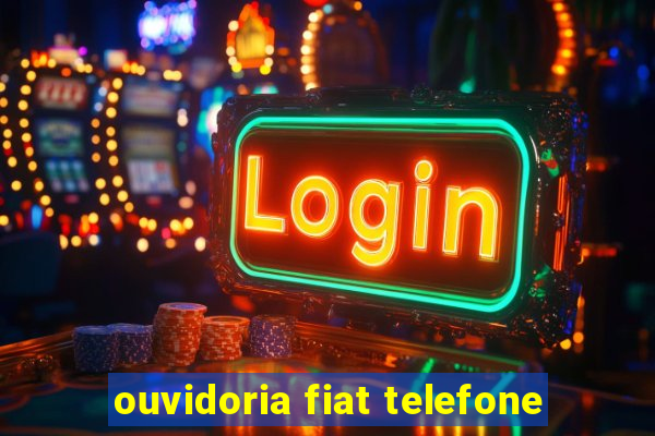 ouvidoria fiat telefone