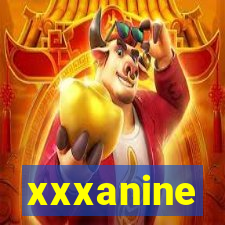 xxxanine