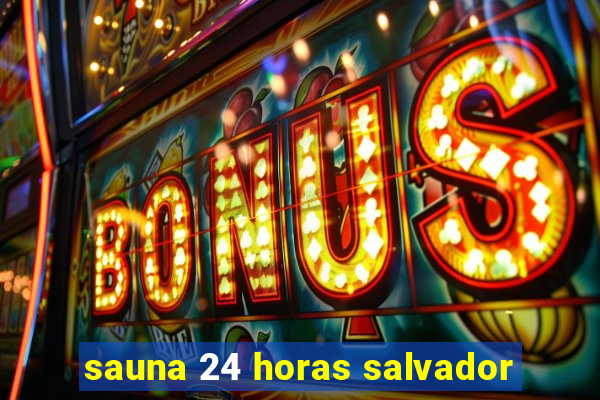 sauna 24 horas salvador