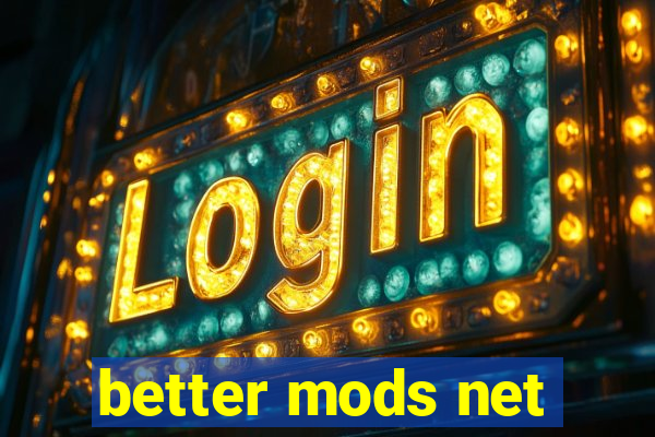 better mods net