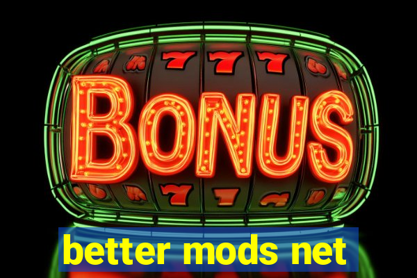 better mods net