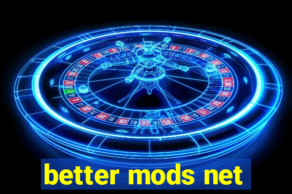 better mods net