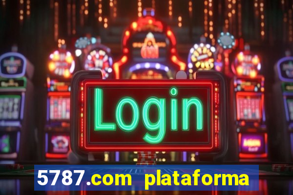 5787.com plataforma de jogos