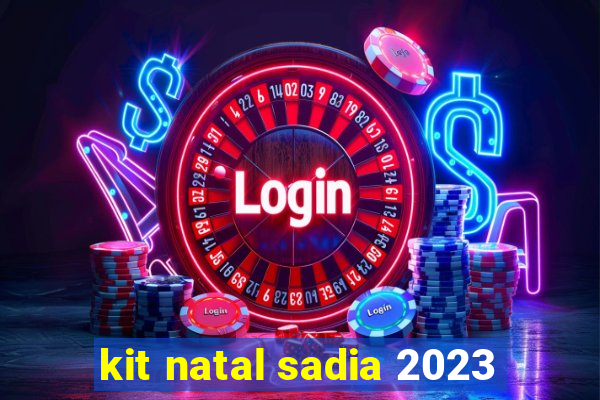 kit natal sadia 2023