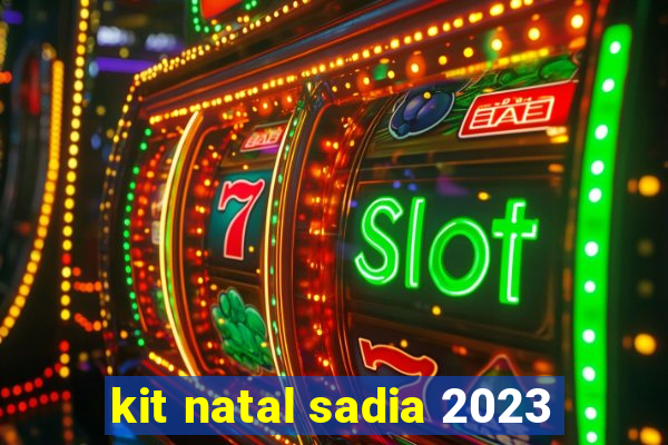 kit natal sadia 2023