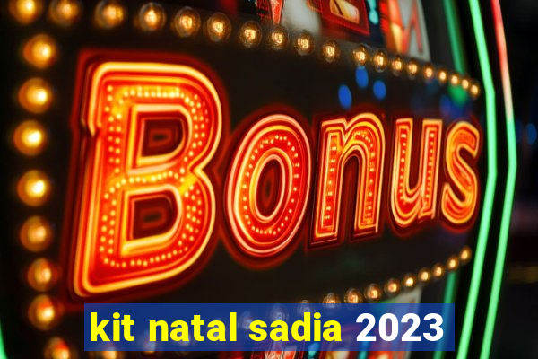 kit natal sadia 2023