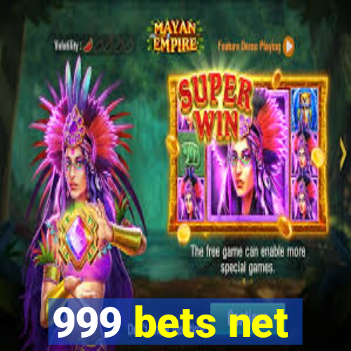 999 bets net