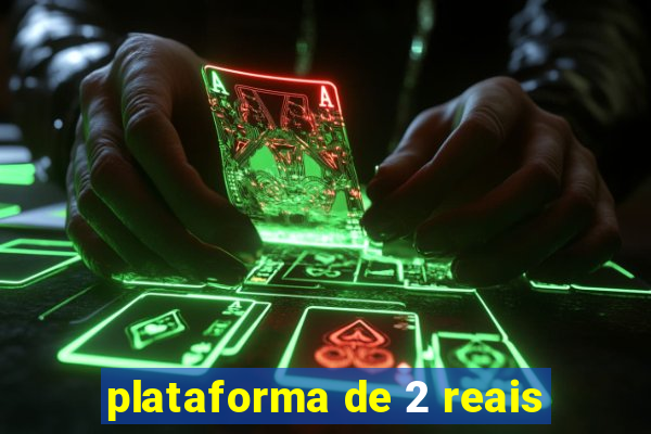 plataforma de 2 reais