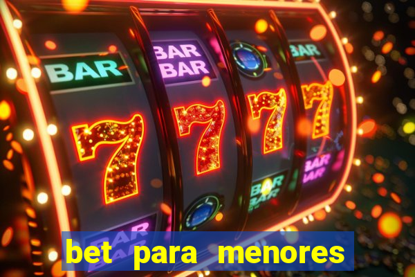 bet para menores de 18