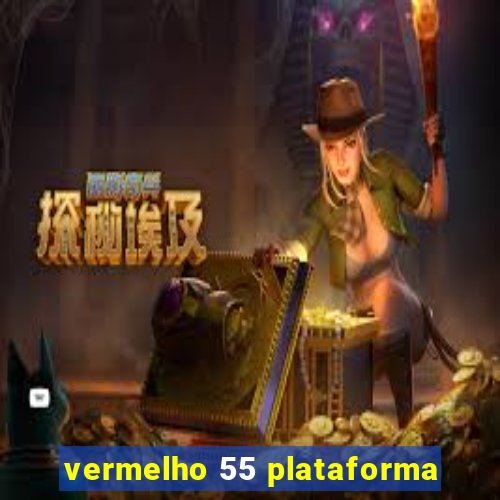 vermelho 55 plataforma