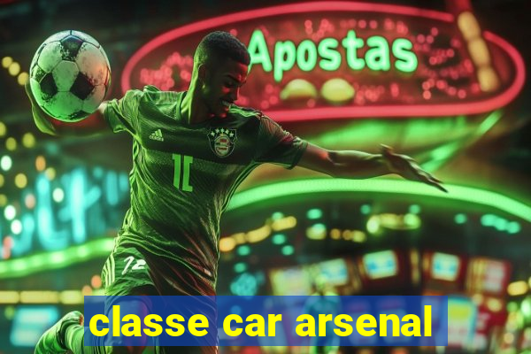 classe car arsenal