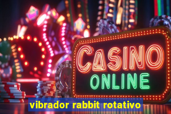 vibrador rabbit rotativo