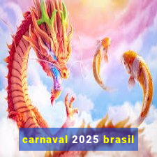 carnaval 2025 brasil