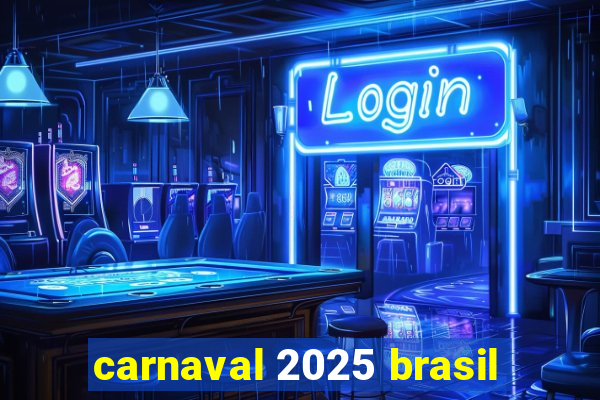 carnaval 2025 brasil