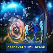 carnaval 2025 brasil