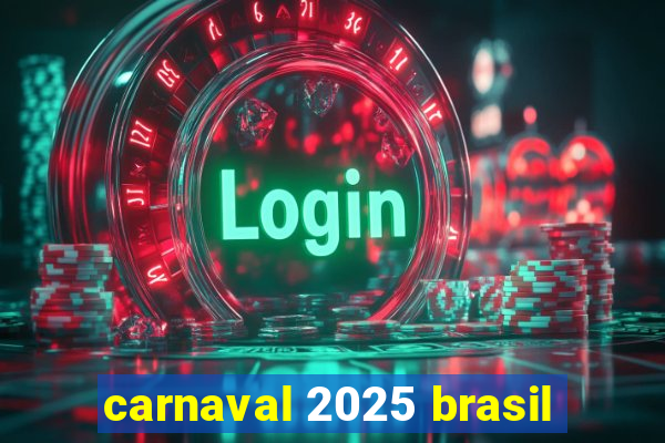 carnaval 2025 brasil