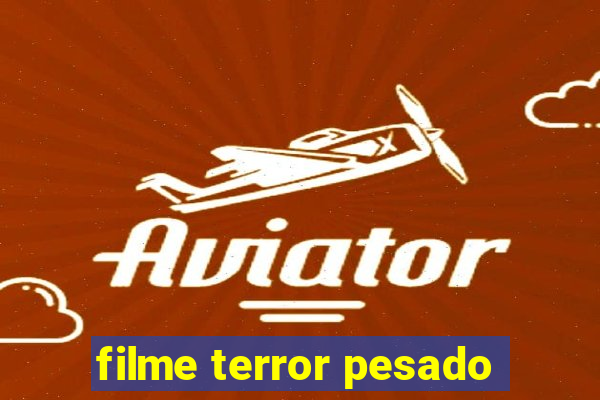 filme terror pesado