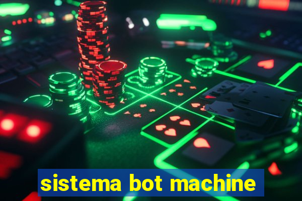 sistema bot machine