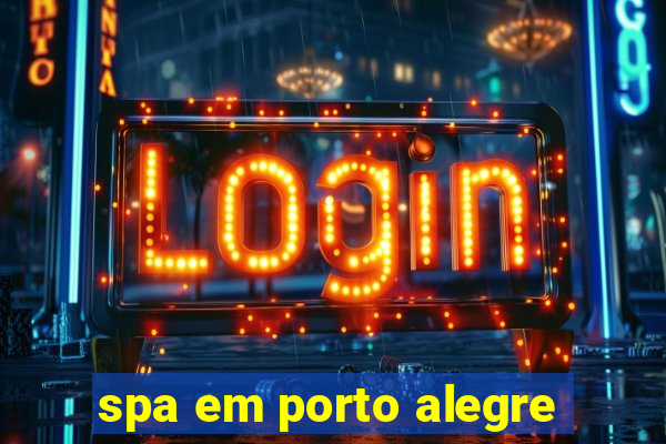 spa em porto alegre