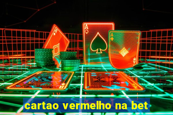 cartao vermelho na bet