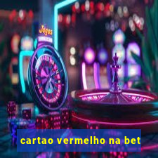 cartao vermelho na bet