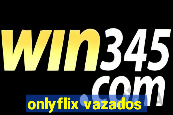 onlyflix vazados