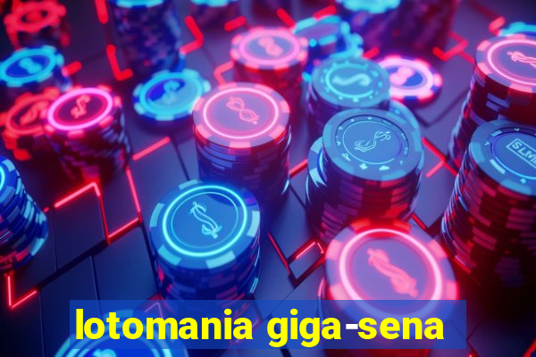 lotomania giga-sena