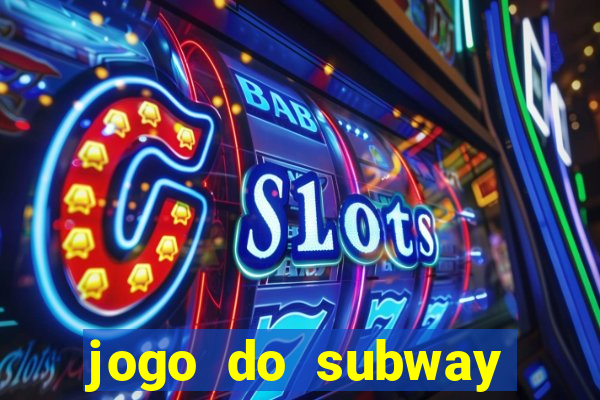 jogo do subway surf de ganhar dinheiro