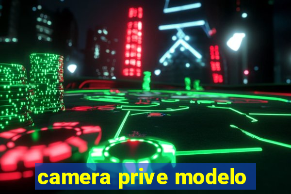 camera prive modelo