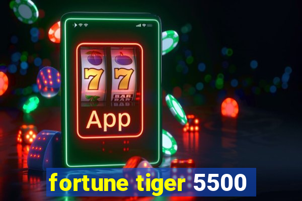 fortune tiger 5500