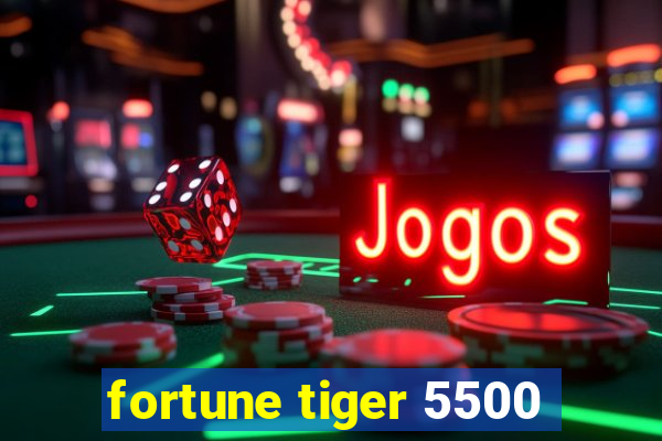 fortune tiger 5500