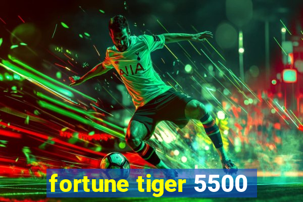 fortune tiger 5500