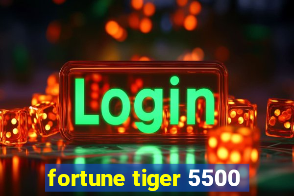 fortune tiger 5500