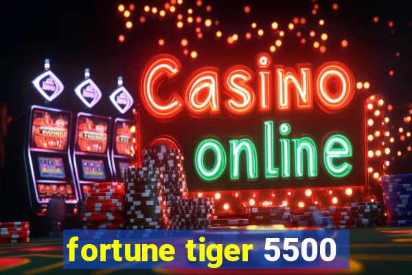 fortune tiger 5500