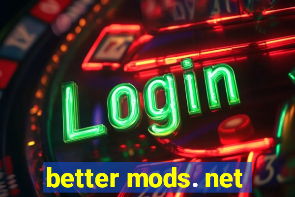 better mods. net