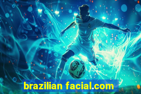 brazilian facial.com