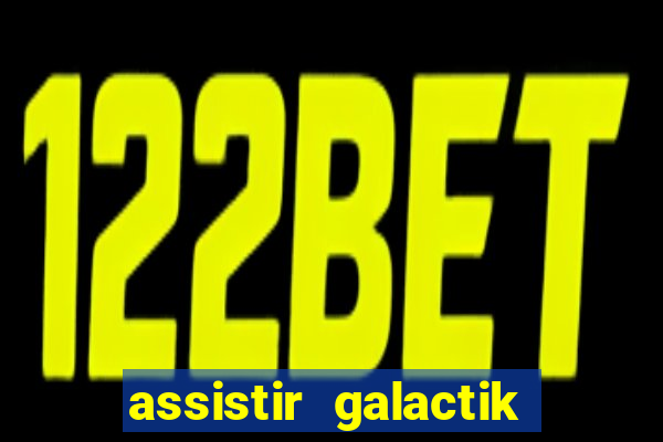 assistir galactik football dublado