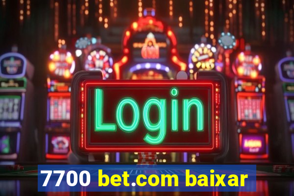 7700 bet.com baixar