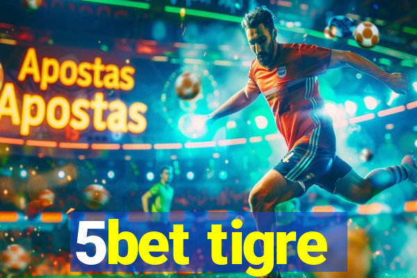 5bet tigre