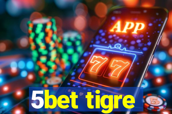 5bet tigre