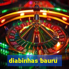 diabinhas bauru